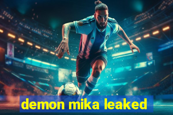 demon mika leaked